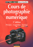 Cours de photographie numérique. Principes, acquisition, stockage
3e édition