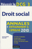 Droit social, Réussir le DCG 3. Annales, entraînement à l'épreuve 2010