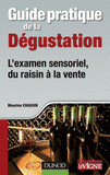 Guide pratique de la dégustation. L'examen sensoriel, du raisin à la vente