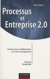 Processus et Entreprise 2.0. Innover par la collaboration et le lean management
