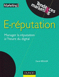 E-réputation. Manager la réputation à l'heure du digital