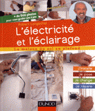 L'électricité et l'éclairage. J'installe, je pose, je change, je répare