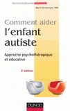 Comment aider l'enfant autiste. Approche psychothérapique et éducative
3e édition