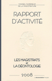 Conseil supérieur de la magistrature. Rapport annuel 2008 : Les magistrats et la déontologie
