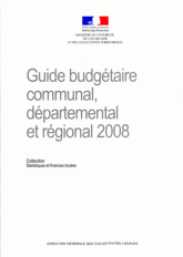 Guide budgétaire communal, départemental et régional
édition 2008