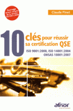 10 clés pour réussir sa certification QSE. ISO 9001:2008, ISO 14001:2004, OHSAS 18001:2007