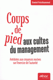 Coups de pied aux cultes du management. Antidotes aux croyances nocives sur l'exercice de l'autorité