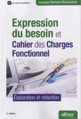 Expression du besoin et cahier des charges fonctionnel. Elaboration et rédaction
3e édition