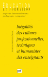 Inégalités des cultures professionnelles, techniques et humanistes des enseignants. D'un idéal égalitaire à une réalité inégalitaire
