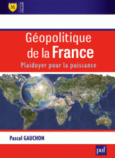 Géopolitique de la France. Plaidoyer pour la puissance