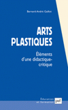 Arts plastiques. Eléments d'une didactique critique