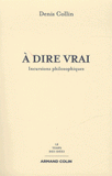 A dire vrai. Incursions philosophiques