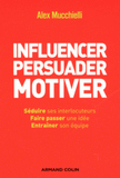 Influencer, persuader, motiver. De nouvelles techniques