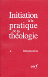 Initiation à la pratique de la théologie. Tome 1, Introduction
4e édition revue et corrigée