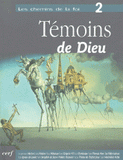 Les chemins de la foi. Tome 2 : Témoins de dieu