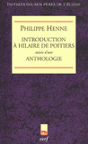 Introduction à Hilaire de Poitiers. Suivi d'une Anthologie