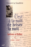 C'est à la nuit de briser la nuit. Lettres à Didier Tome 1 (1964-1974)