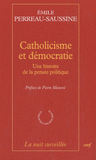 Catholicisme et démocratie. Une histoire de la pensée politique