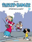 Parker et Badger Tome 9
Attention à la chute !