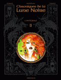 Chroniques de la Lune Noire L'intégrale Tome 2