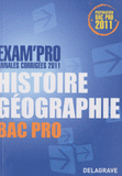 Exam'Pro Annales corrigées 2011 Histoire Géographie Bac Pro
édition 2011