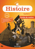 Histoire Cycle 3 Programme 2008. Guide du maître