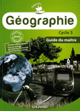 Géographie cycle 3. Guide du maitre