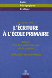 L'écriture à l'école primaire. Enjeux d'un bon apprentissage de la graphie - Difficultés et remédiation