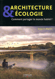 Architecture et écologie. Comment partager le monde habité ?