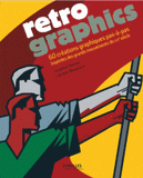 Retro graphics. 60 créations graphiques pas-à-pas inspirées des grands mouvements du XXe siècle