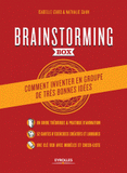 Brainstorming box. Comment inventer en groupe de très bonnes idées