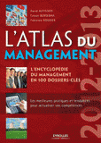 L'atlas du management. L'encyclopédie du management en 100 dossiers-clés
édition 2012-2013