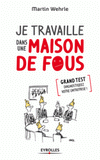 Je travaille dans une maison de fous