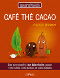 Café, thé, cacao. Un concentré de bienfaits pour votre santé, votre beauté et votre maison