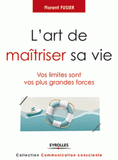 L'art de maîtriser sa vie. Vos limites sont vos plus grandes forces