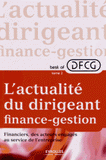 Best of DFCG L'actualité du dirigeant finances-gestion. Tome 2, Financiers, des acteurs engagés au sein de l'entreprise