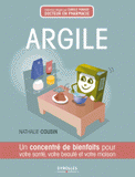 Argile. Un concentré de bienfaits pour votre santé, votre beauté et votre maison