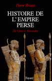 HISTOIRE DE L'EMPIRE PERSE. De Cyrus à Alexandre