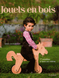 Jouets en bois. 17 Modèles à faire soi-même