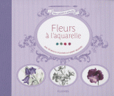 Fleurs à l'aquarelle. Avec 30 dessins imprimés sur papier aquarelle
