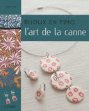 Bijoux en fimo. L'art de la canne