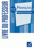 Français 2e / 1e toutes séries Méthodes & Pratiques. Livre du professeur
édition 2011