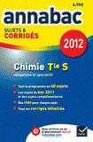 Chimie Tle S Enseignement obligatoire et de spécialité. Sujets & corrigés
édition 2012