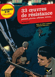 33 oeuvres de résistance. Poèmes, photos, affiches, lettres ...
