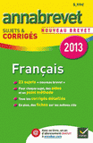 Français Brevet séries générale et professionnelle. Sujets et corrigés
Edition 2013