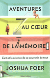 Aventures au coeur de la mémoire. L'art et la science de se souvenir de tout