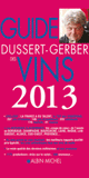 Guide Dussert-Gerber des vins
Edition 2013