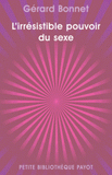 L'irrésistible pouvoir du sexe. Les cinq formes de notre sexualité