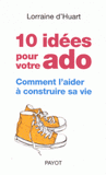 10 idées pour votre ado. Comment l'aider à construire sa vie