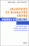 Jalousies et rivalités entre frères et soeurs. Comment venir à bout des conflits entre vos enfants